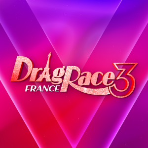 DRAG RACE France LIVE Saison 3